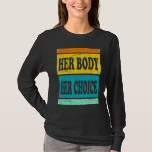 Ihr Körper Ihre Wahl Weibchen Vintag Femini T-Shirt