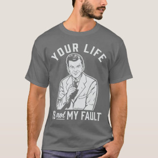 Ihr Leben ist nicht meine Störung T-Shirt