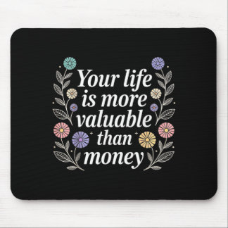 Ihr Leben ist wertvoller als Geld Zweck - Mousepad