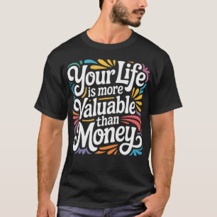 Ihr Leben ist wertvoller als Geld Zweck T-Shirt