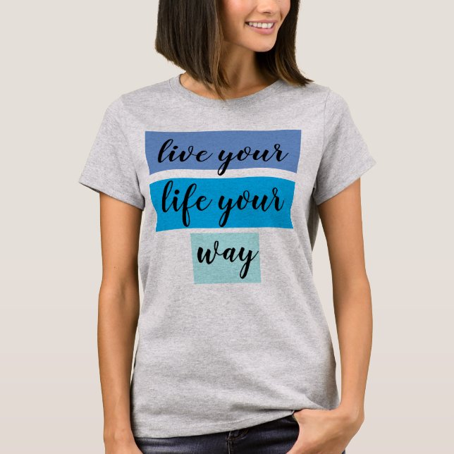 Ihr Leben leben T-Shirt (Vorderseite)