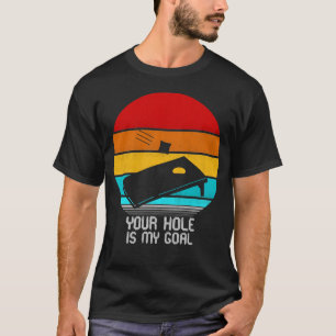 Ihr Loch ist mein Ziel T-Shirt