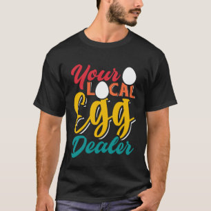 Ihr lokaler Eierhändler Eier Inflation Hühnerfar T-Shirt