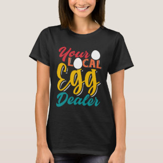 Ihr lokaler Eierhändler   Eierinflation Hühnerfarm T-Shirt