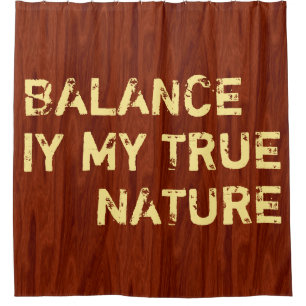 Ihr lustiges Sprichwort: BALANCE IST MEINE WAHRE N Duschvorhang