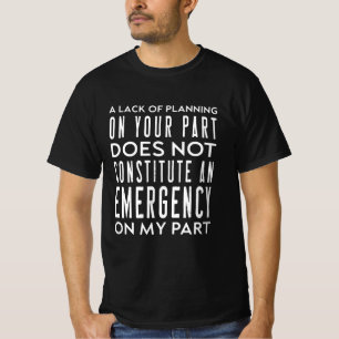 Ihr Mangel an Planung stellt keine T-Shirt