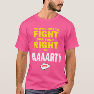 Ihr müsst für euer Recht auf Party Freunde kämpfen T-Shirt
