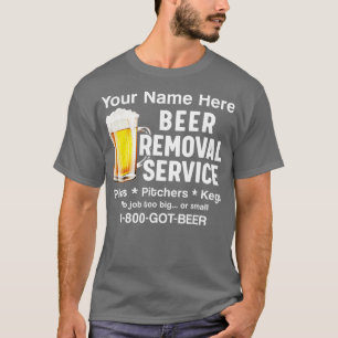 Ihr Name hier Beer Removal Service Beer Drinker T-Shirt