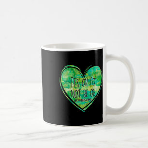 Ihr Ok, nicht die psychische Gesundheit zu sein -  Kaffeetasse