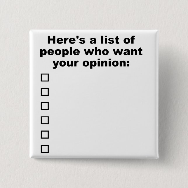 Ihr Opinion List Funny Button Abzeichen (Vorderseite)