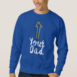 Ihr Papa-Slogan mit Pfeil, der auf sich selbst zei Sweatshirt