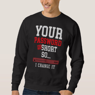 Ihr Passwort war zu kurz Cyber-Sicherheitsingenieu Sweatshirt
