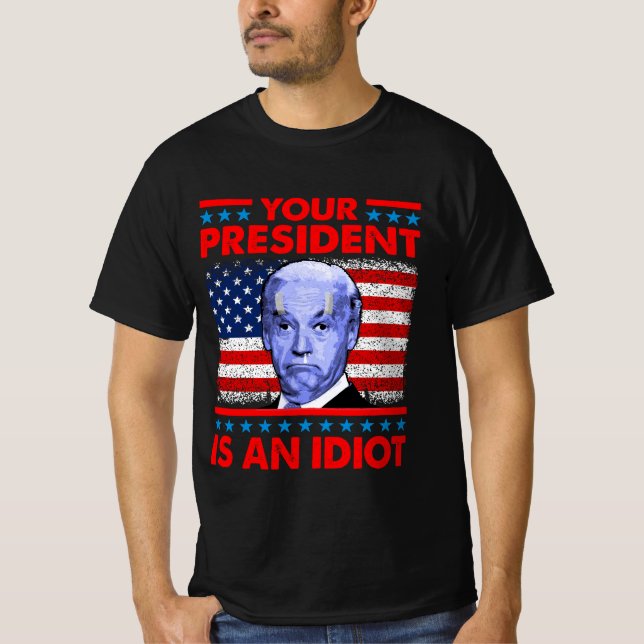 Ihr Präsident ist ein Idiot-lustiger Gegner Joe Bi T-Shirt (Vorderseite)