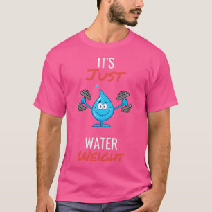 ihr reines Wassergewicht 1 T-Shirt