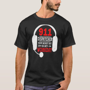 Ihr schlimmster Tag ist mein Workday 911 Operator T-Shirt