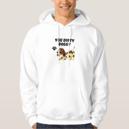 Ihr schmutziger Hund Hoodie