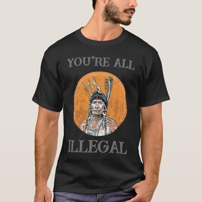 Ihr seid alle illegal in den USA T-Shirt (Vorderseite)