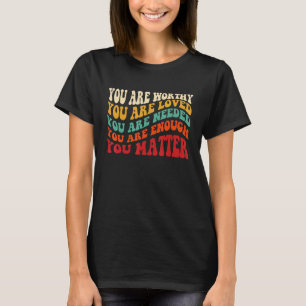 Ihr seid wichtig, dass Freundlichkeit gütig ist, u T-Shirt