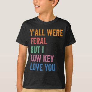 Ihr seid wild, aber liebt heimlich lustige Zitate- T-Shirt