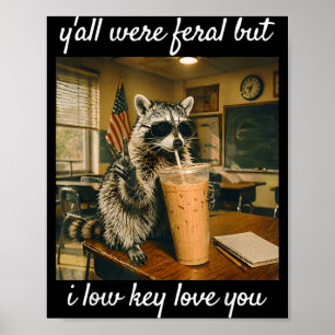 Ihr seid wild, aber liebt heimlich Waschbär-Eiskaf Poster