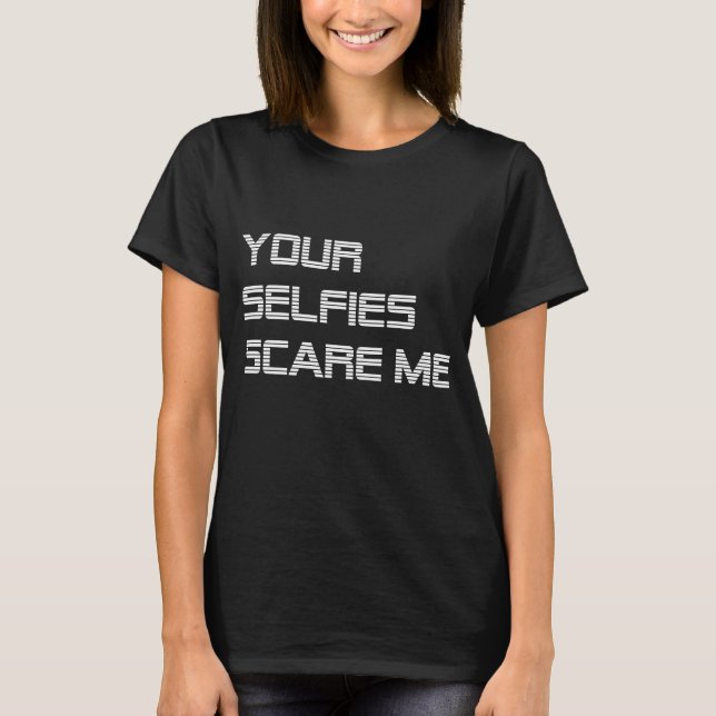 Ihr Selidas Scare Me Funny Spaß Sprichwort T-Shirt (Vorderseite)