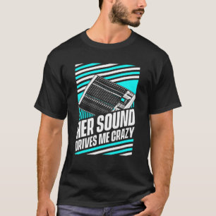 Ihr Sound treibt mich zum Crazy Audio Sound Engine T-Shirt