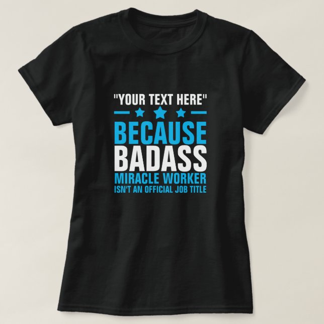 IHR TEXT HIER BADASS MIRACLE WORKER T - Shirt (Design vorne)