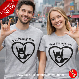Ihr Text hier - Ich Lieben Sie in Zeichensprache T-Shirt