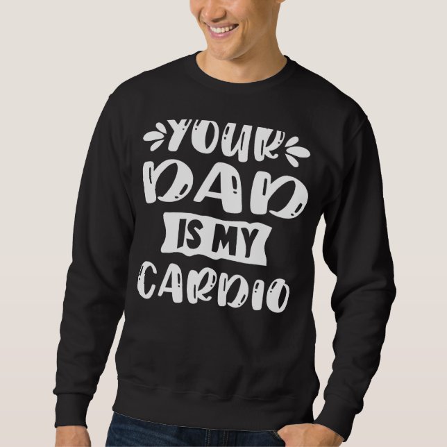 Ihr Vater ist mein Trainingsmotto für Cardio Sweatshirt (Vorderseite)