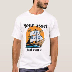 Ihr Vermögen ist Ihr Retter - Sie besitzen es nur T-Shirt