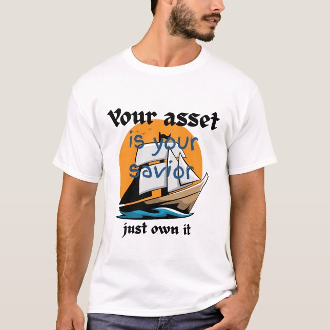 Ihr Vermögen ist Ihr Retter - Sie besitzen es nur T-Shirt (Vorderseite)