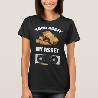 Ihr Vermögenswert Mein Vermögenswert GPU Krypto-Mi T-Shirt