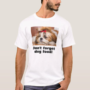 Ihr Welpengeschenk vergisst Hundefutter nicht T-Shirt