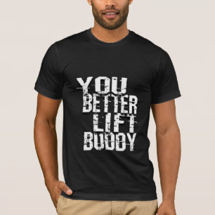 Ihr werdet besser Buddy aufheben - Gym-T - Shirt