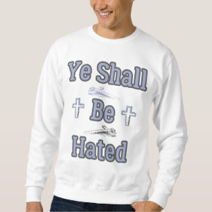 Ihr werdet biblischen Zitat von Männern gehasst we Sweatshirt