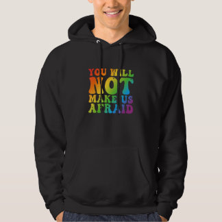 Ihr werdet uns nicht Angst machen LGBTQ Stolz Hoodie