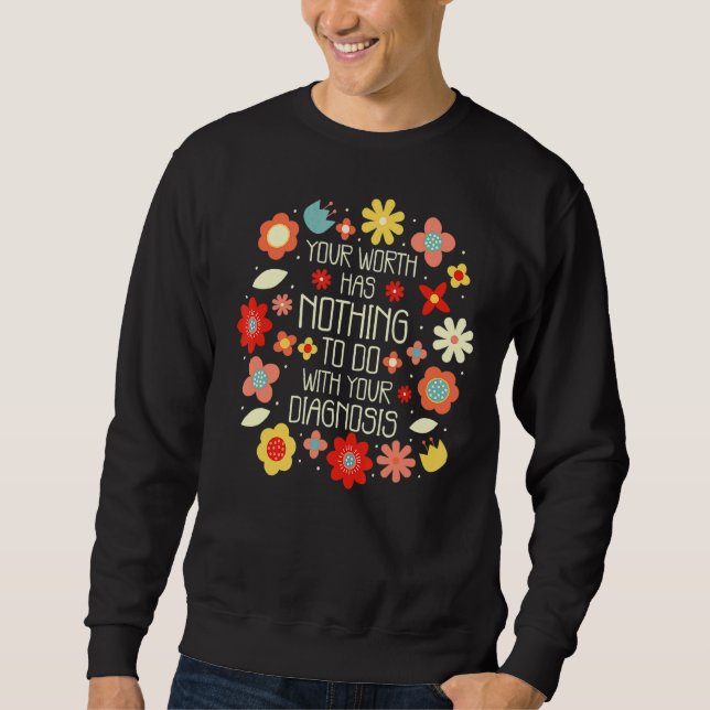 Ihr Wert hat nichts mit Ihrer Diagnose zu tun Sweatshirt (Vorderseite)