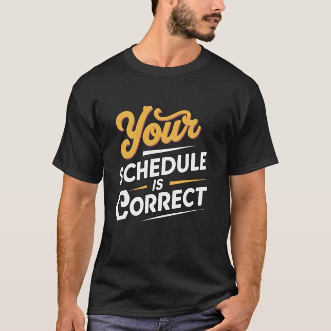 Ihr Zeitplan ist der richtige Lehrer T-Shirt (Vorderseite)