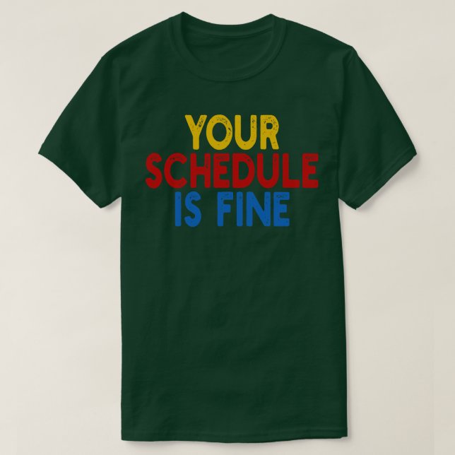 Ihr Zeitplan ist gut 1 T-Shirt (Design vorne)