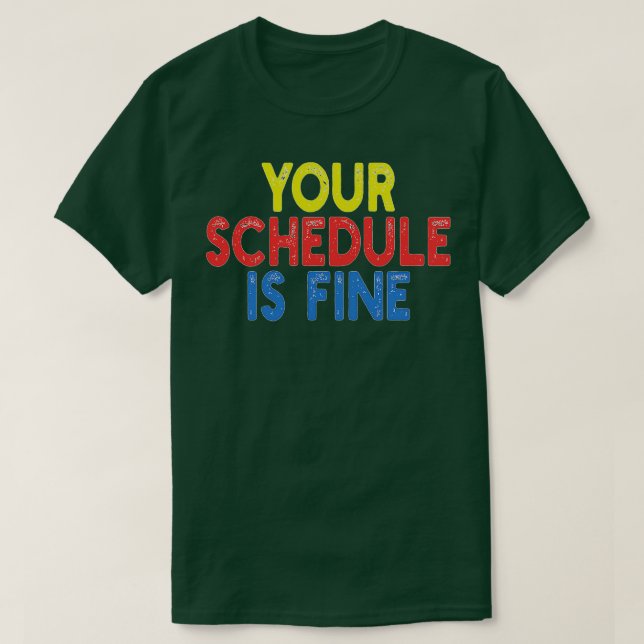 Ihr Zeitplan ist gut T-Shirt (Design vorne)