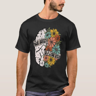 Ihre Angst ist eine lähmende, juckende Blume des G T-Shirt