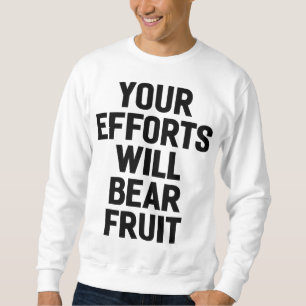 Ihre Bemühungen werden fruchtbare Motivation und Z Sweatshirt