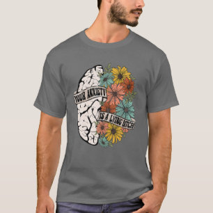 Ihre Beunruhigung ist eine lähmende B.Itch-Blume T-Shirt