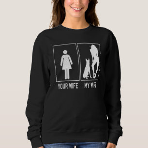Ihre Ehefrau Meine Ehefrau Belgisch Malinois für E Sweatshirt