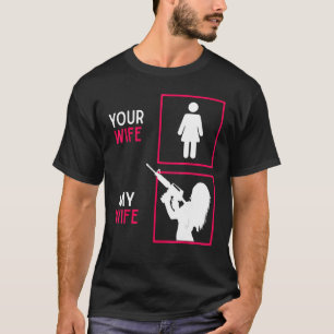 Ihre Ehefrau meine Ehefrau mit RiffelwaffenAmmo & T-Shirt