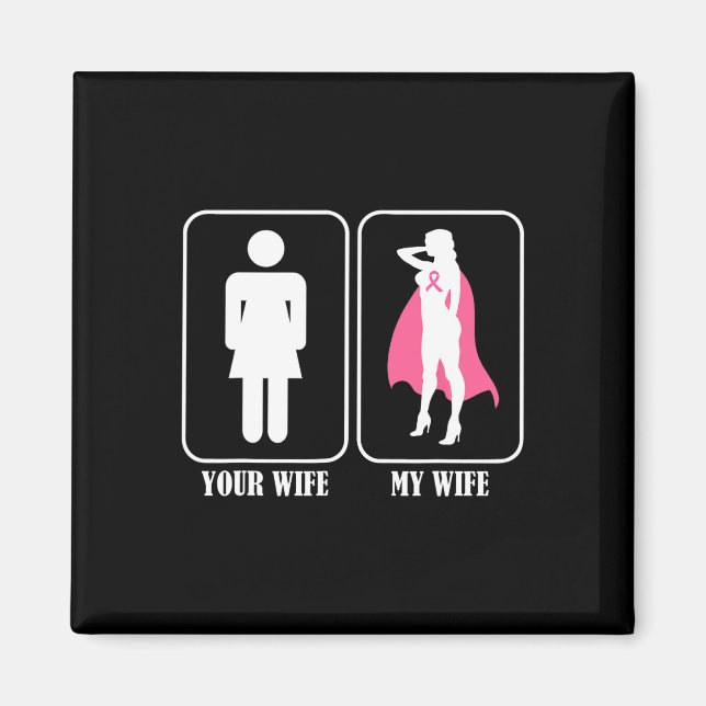 Ihre Ehefrau Meine Ehefrau trägt das Brustkrebsbew Magnet (Vorne)