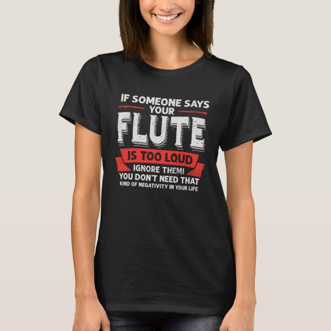 Ihre Flöte ist zu laut Musiker Flötenspieler Musi T-Shirt (Vorderseite)