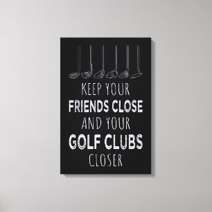 Ihre Freunde Nah und Ihre Golfklubs Naher behalten Leinwanddruck