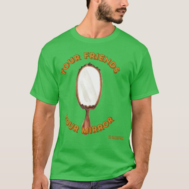 Ihre FreundeIhr MirrorWählen Sie vorsichtig Seien  T-Shirt (Vorderseite)