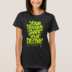 Ihre Gedanken prägen Ihr Schicksal T-Shirt